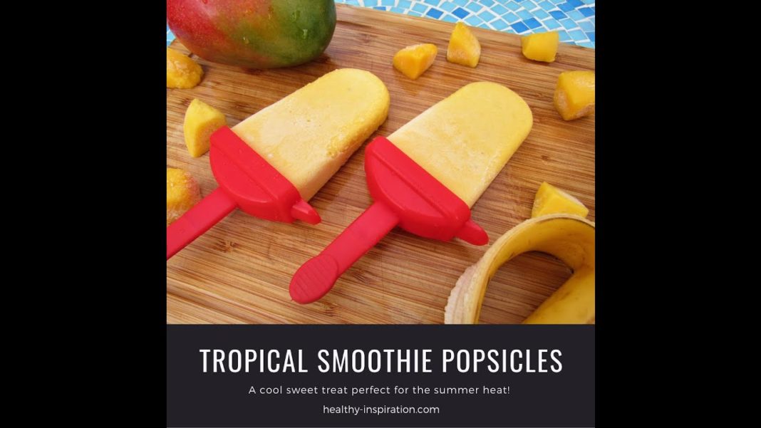 Good Health Cooking: Homemade Tropical Smoothie Popsicles